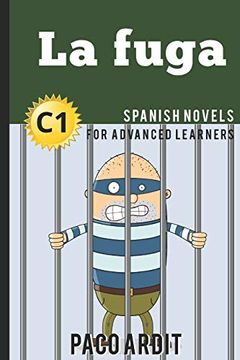 portada Spanish Novels: La Fuga (Spanish Novels for Advanced Learners - C1): 22 (Spanish Novels Series) (en Inglés)