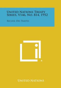 portada United Nations Treaty Series, V146, No. 814, 1952: Recueil Des Traites (en Inglés)