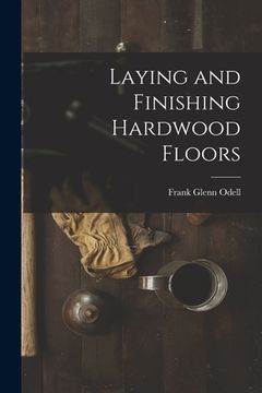 portada Laying and Finishing Hardwood Floors