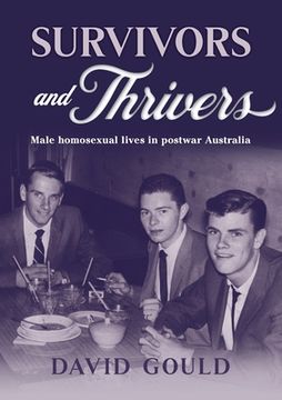 portada Survivors and Thrivers: Male Homosexual Lives in Postwar Australia (en Inglés)