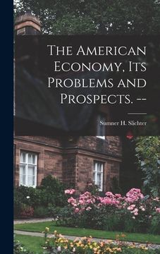 portada The American Economy, Its Problems and Prospects. -- (in English)
