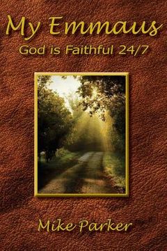 portada My Emmaus: God is Faithful 24/7 (in English)