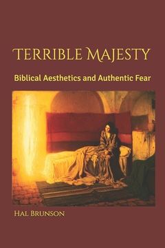 portada Terrible Majesty: Biblical Aesthetics and Authentic Fear (en Inglés)
