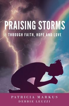 portada Praising Storms: Through Faith, Hope and Love (en Inglés)