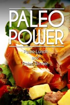 portada Paleo Power - Paleo Lunch and Paleo Dinner (en Inglés)