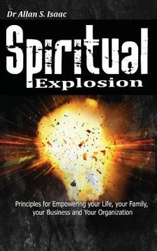 portada Spiritual Explosion: Principles for Empowering Your Life, Your Family, Your Business and Your Organization (in English)