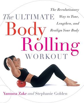 portada The Ultimate Body Rolling Workout: The Revolutionary way to Tone, Lengthen, and Realign Your Body (in English)