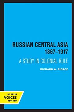 portada Russian Central Asia 1867-1917: A Study in Colonial Rule (Russian and East European Studies) (en Inglés)