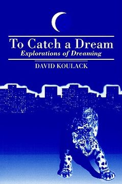 portada to catch a dream: explorations of dreaming (en Inglés)