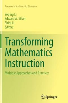 portada Transforming Mathematics Instruction: Multiple Approaches and Practices (en Inglés)