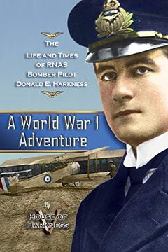portada A World war 1 Adventure: The Life and Times of Rnas Bomber Pilot Donald e. Harkness (en Inglés)