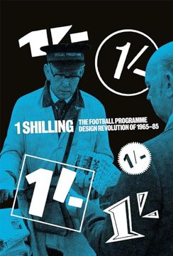 portada One Shilling: The Football Programme Design Revolution of 1965-85 (en Inglés)