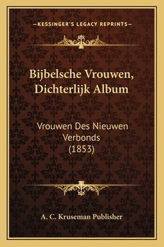 portada Bijbelsche Vrouwen, Dichterlijk Album: Vrouwen Des Nieuwen Verbonds (1853)