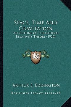 portada space, time and gravitation: an outline of the general relativity theory (1920) (in English)