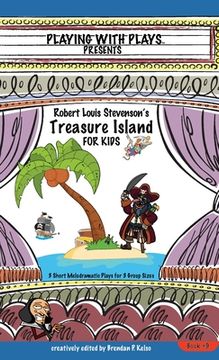 portada Robert Louis Stevenson's Treasure Island for Kids: 3 Short Melodramatic Plays for 3 Group Sizes (en Inglés)