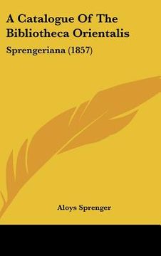 portada a catalogue of the bibliotheca orientalis: sprengeriana (1857) (en Inglés)