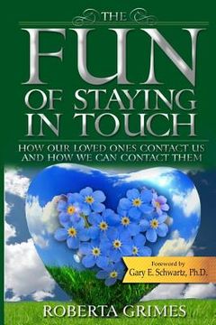 portada The Fun of Staying in Touch: How Our Loved Ones Contact Us and How We Can Contact Them (en Inglés)