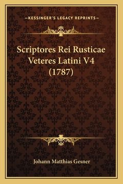 portada Scriptores Rei Rusticae Veteres Latini V4 (1787) (en Latin)