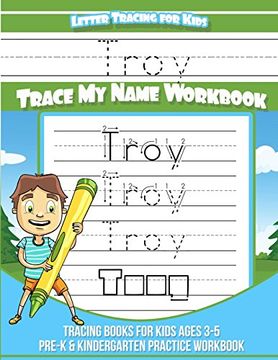 portada Troy Letter Tracing for Kids Trace my Name Workbook: Tracing Books for Kids Ages 3 - 5 Pre-K & Kindergarten Practice Workbook 
