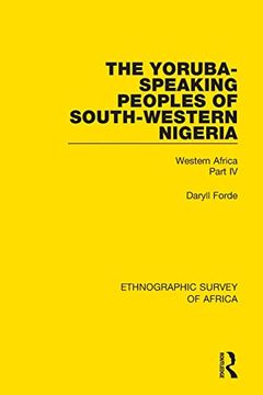 portada The Yoruba-Speaking Peoples of South-Western Nigeria: Western Africa Part iv (Ethnographic Survey of Africa) (en Inglés)