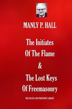 portada The Initiates of the Flame & the Lost Keys of Freemasonry: 8951 (The Success and Prosperity Library) 