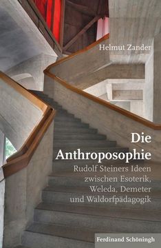 portada Die Anthroposophie: Rudolf Steiners Ideen Zwischen Esoterik, Weleda, Demeter Und Waldorfpädagogik (en Alemán)