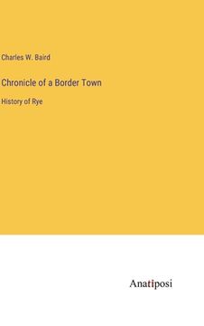 portada Chronicle of a Border Town: History of Rye (en Inglés)