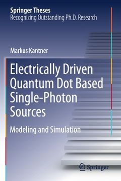 portada Electrically Driven Quantum Dot Based Single-Photon Sources: Modeling and Simulation (en Inglés)