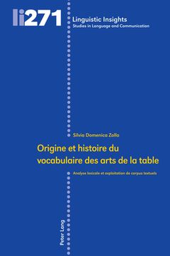 portada Origine et histoire du vocabulaire des arts de la table: Analyse lexicale et exploitation de corpus textuels (en Francés)