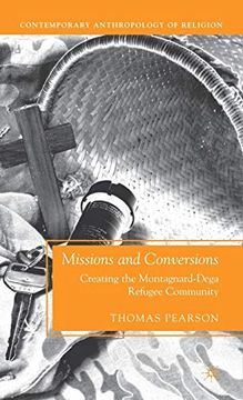 portada Missions and Conversions: Creating the Montagnard-Dega Refugee Community (Contemporary Anthropology of Religion) (in English)