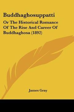 portada buddhaghosuppatti: or the historical romance of the rise and career of buddhaghosa (1892) (en Inglés)