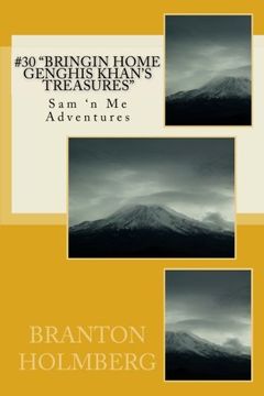 portada #30 "Bringin Home Genghis Khan's Treasures": Sam 'n Me(TM) adventure books (Volume 30)