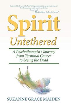 portada Spirit Untethered: A Psychotherapist'S Journey From Terminal Cancer to Seeing the Dead (en Inglés)