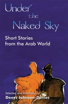 portada Under the Naked Sky: Short Stories From the Arab World (en Inglés)