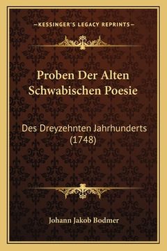 portada Proben Der Alten Schwabischen Poesie: Des Dreyzehnten Jahrhunderts (1748) (en Alemán)