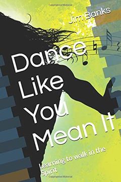 portada Dance Like you Mean it: Learning to Walk in the Spirit (in English)