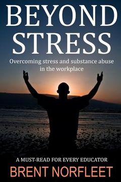 portada Beyond Stress: Overcoming stress and substance abuse in the workplace (en Inglés)