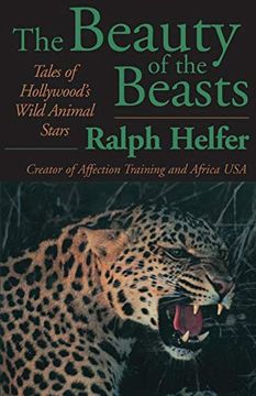 portada The Beauty of the Beasts: Tales of Hollywood’S Wild Animal Stars (en Inglés)