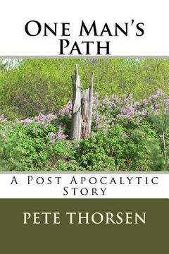 portada One Man's Path: A Post Apocalytic Story (en Inglés)