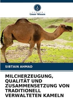 portada Milcherzeugung, Qualität Und Zusammensetzung Von Traditionell Verwalteten Kameln (en Alemán)