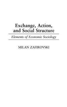 portada Exchange, Action, and Social Structure: Elements of Economic Sociology (Contributions in Sociology) (en Inglés)