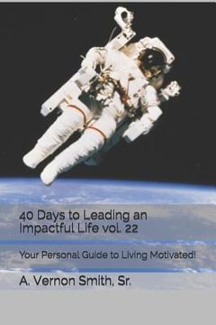 portada 40 Days to Leading an Impactful Life Vol. 22: Your Personal Guide to Living Motivated! (in English)