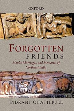portada Forgotten Friends: Monks, Marriages, and Memories of Northeast India 
