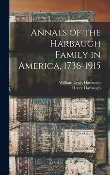 portada Annals of the Harbaugh Family in America, 1736-1915 (en Inglés)