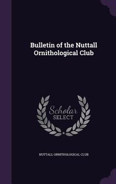 portada Bulletin of the Nuttall Ornithological Club (en Inglés)