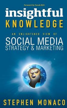portada Insightful Knowledge - An Enlightened View of Social Media Strategy & Marketing (en Inglés)