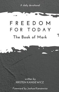 portada Freedom For Today: The Book of Mark (en Inglés)