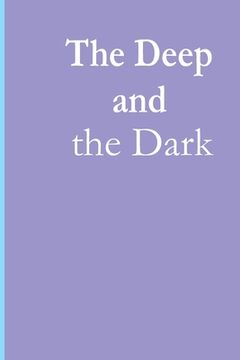 portada The Deep and the Dark (en Inglés)