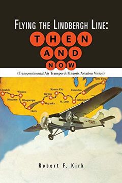 portada Flying the Lindbergh Line: Then & Now: (Transcontinental air Transport's Historic Aviation Vision) (en Inglés)