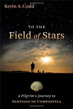 portada To the Field of Stars: A Pilgrim's Journey to Santiago de Compostela 